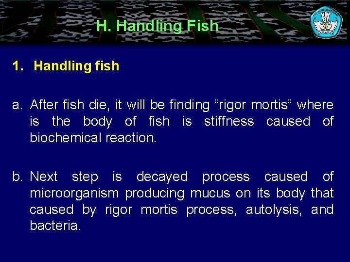 H. Handling Fish 1. Handling fish a. After fish die, it will be finding