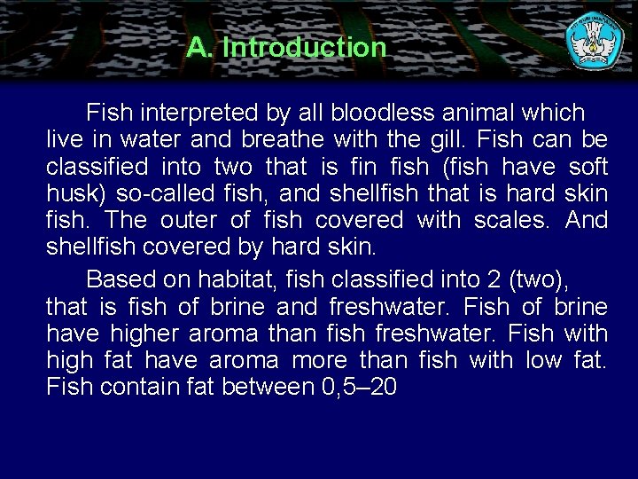 A. Introduction Fish interpreted by all bloodless animal which live in water and breathe