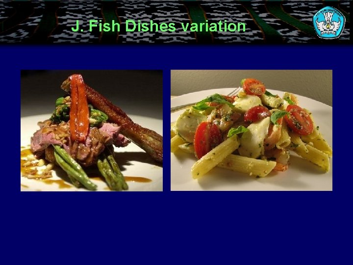 J. Fish Dishes variation 