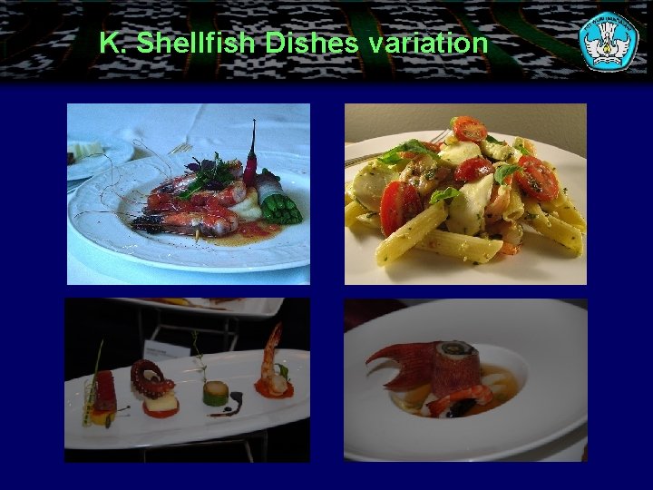 K. Shellfish Dishes variation 