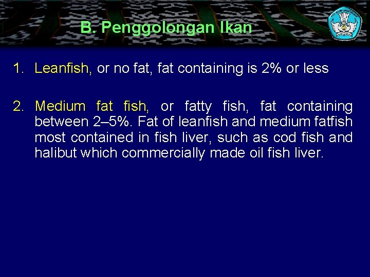 B. Penggolongan Ikan 1. Leanfish, or no fat, fat containing is 2% or less