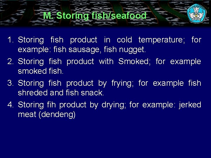M. Storing fish/seafood 1. Storing fish product in cold temperature; for example: fish sausage,