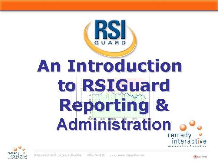 An Introduction to RSIGuard Reporting & Administration Title Page © Copyright 2008, Remedy Interactive
