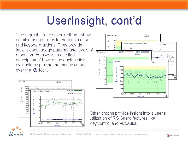 User. Insight, cont’d These graphs (and several others) show detailed usage tallies for various