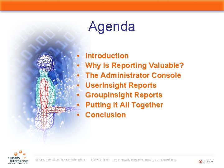 Agenda • • © Copyright 2010, Remedy Interactive Introduction Why Is Reporting Valuable? The