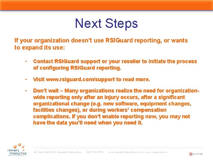 Next Steps If your organization doesn’t use RSIGuard reporting, or wants to expand its