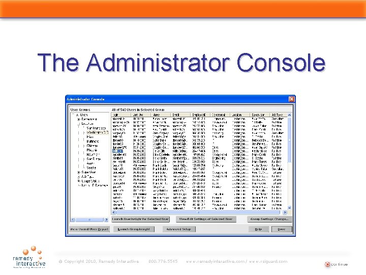 The Administrator Console © Copyright 2010, Remedy Interactive 800. 776. 5545 www. remedyinteractive. com