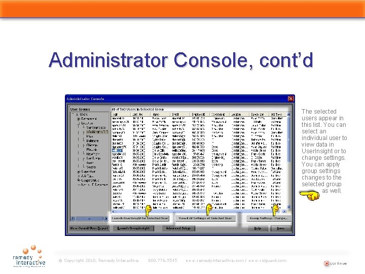 Administrator Console, cont’d The selected users appear in this list. You can select an