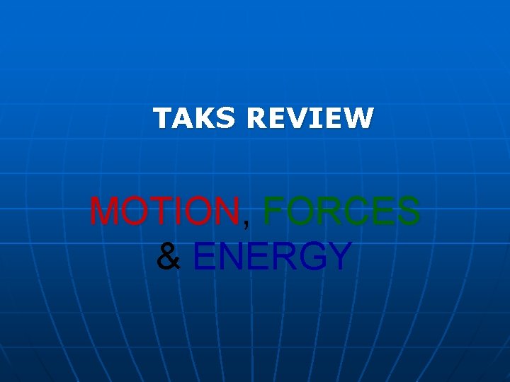 TAKS REVIEW MOTION, FORCES & ENERGY 