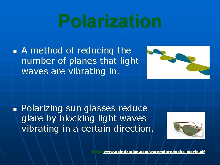 Polarization n n A method of reducing the number of planes that light waves