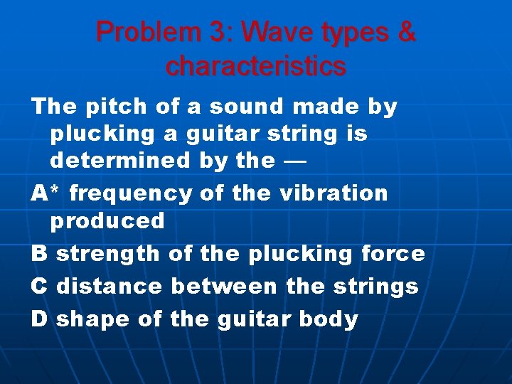 Problem 3: Wave types & characteristics The pitch of a sound made by plucking