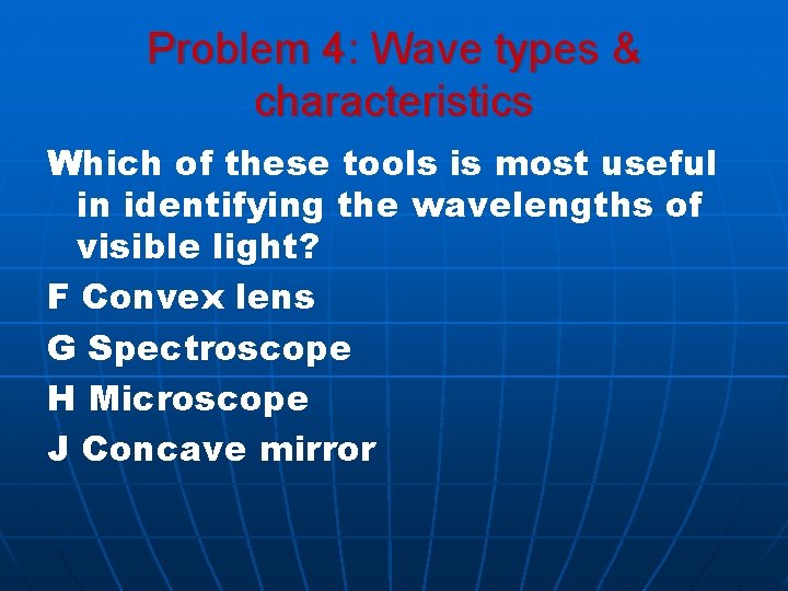 Problem 4: Wave types & characteristics Which of these tools is most useful in