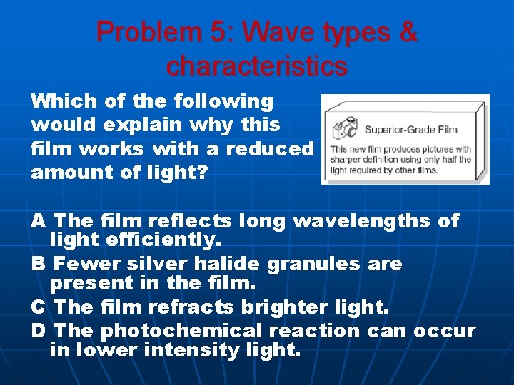 Problem 5: Wave types & characteristics Which of the following would explain why this