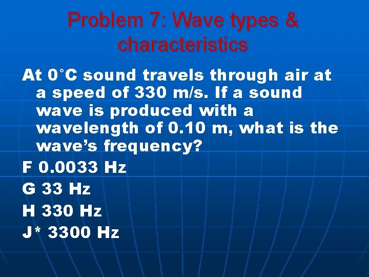 Problem 7: Wave types & characteristics At 0°C sound travels through air at a