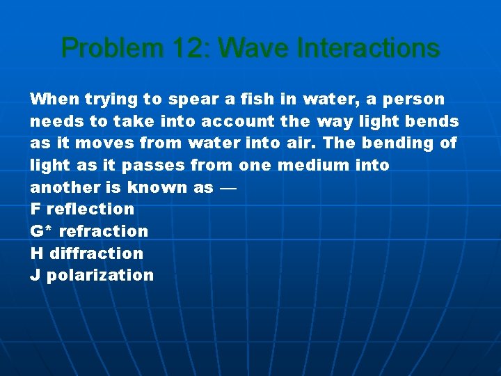 Problem 12: Wave Interactions When trying to spear a fish in water, a person