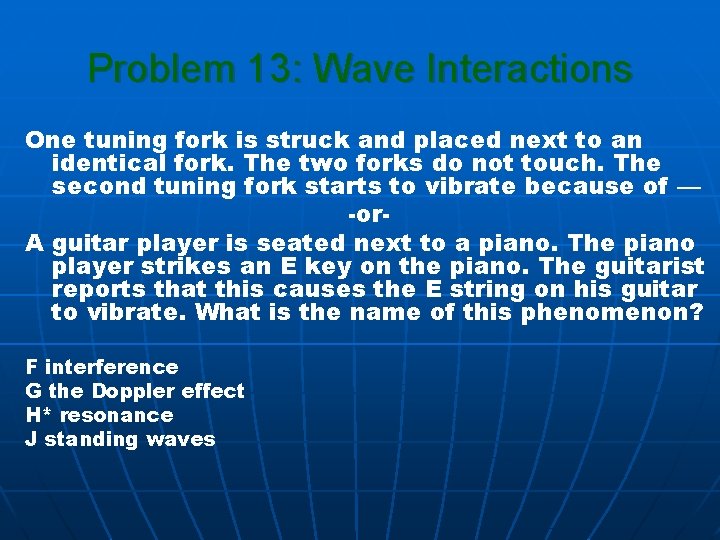 Problem 13: Wave Interactions One tuning fork is struck and placed next to an