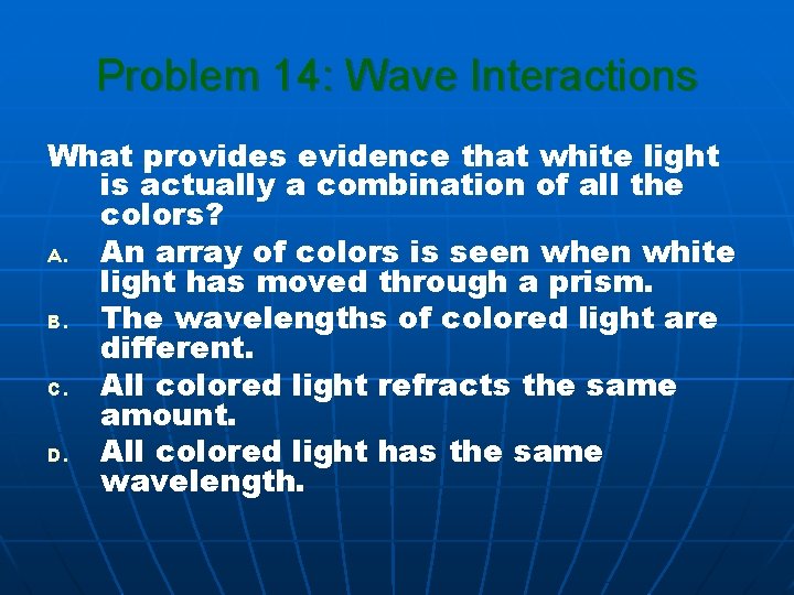 Problem 14: Wave Interactions What provides evidence that white light is actually a combination