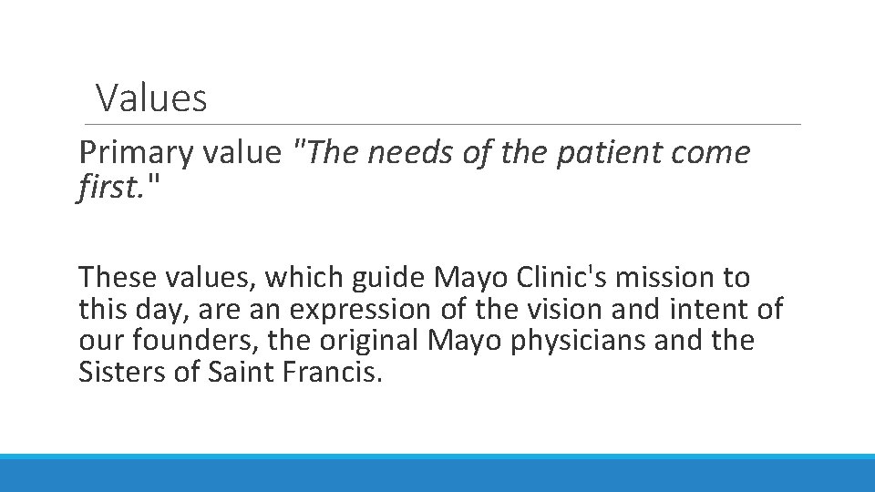 Values Primary value "The needs of the patient come first. " These values, which