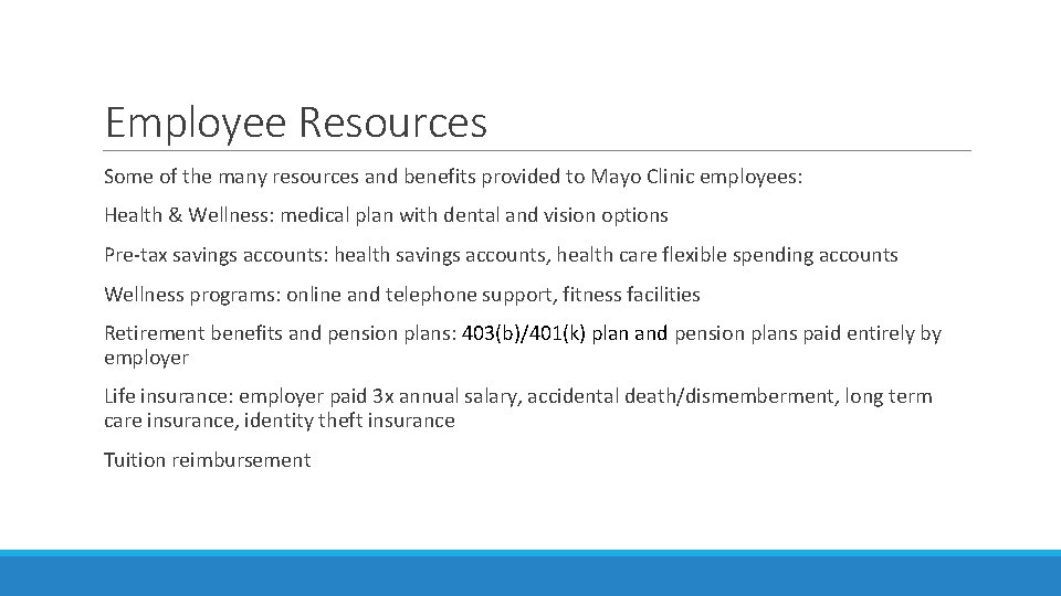 Employee Resources Some of the many resources and benefits provided to Mayo Clinic employees: