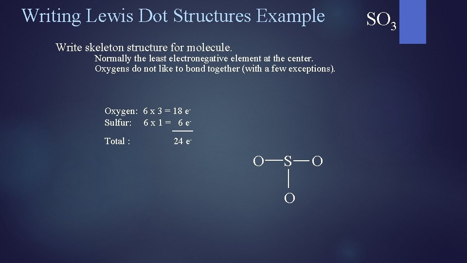 Writing Lewis Dot Structures Example Write skeleton structure for molecule. Normally the least electronegative