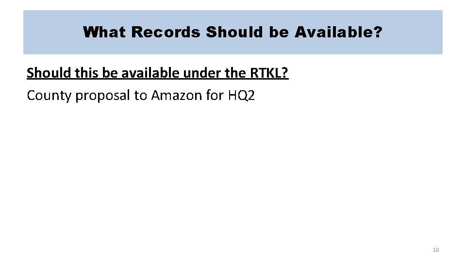 What Records Should be Available? Should this be available under the RTKL? County proposal