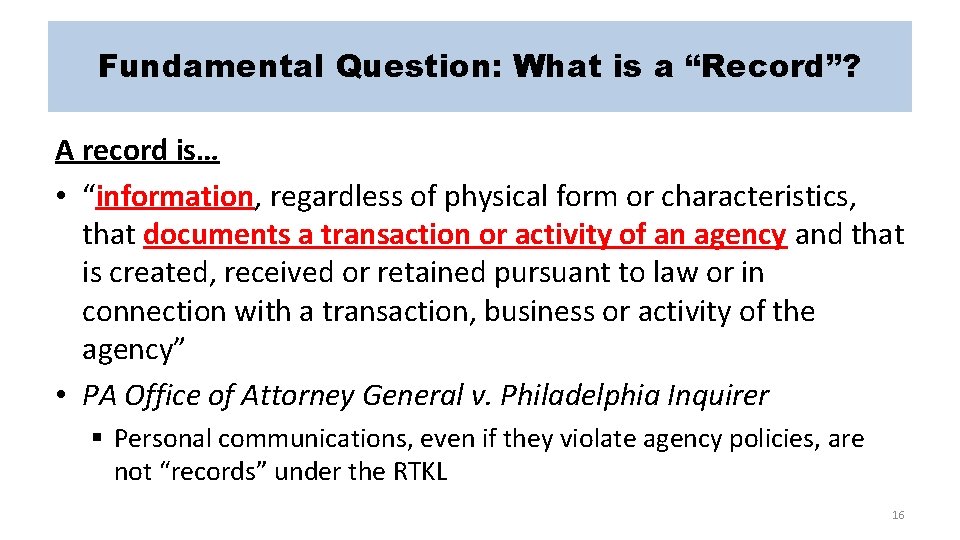 Fundamental Question: What is a “Record”? A record is… • “information, regardless of physical