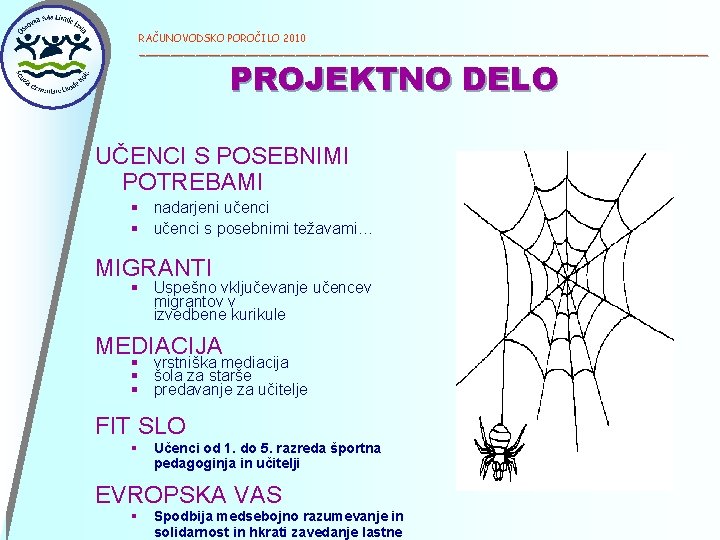 RAČUNOVODSKO POROČILO 2010 ______________________________________________ PROJEKTNO DELO UČENCI S POSEBNIMI POTREBAMI § nadarjeni učenci §