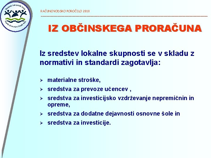 RAČUNOVODSKO POROČILO 2010 ______________________________________________ IZ OBČINSKEGA PRORAČUNA Iz sredstev lokalne skupnosti se v skladu