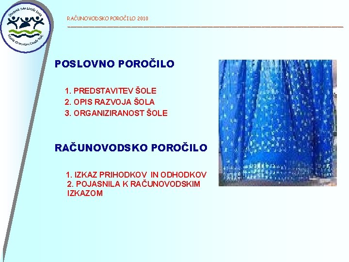 RAČUNOVODSKO POROČILO 2010 ______________________________________________ POSLOVNO POROČILO 1. PREDSTAVITEV ŠOLE 2. OPIS RAZVOJA ŠOLA 3.