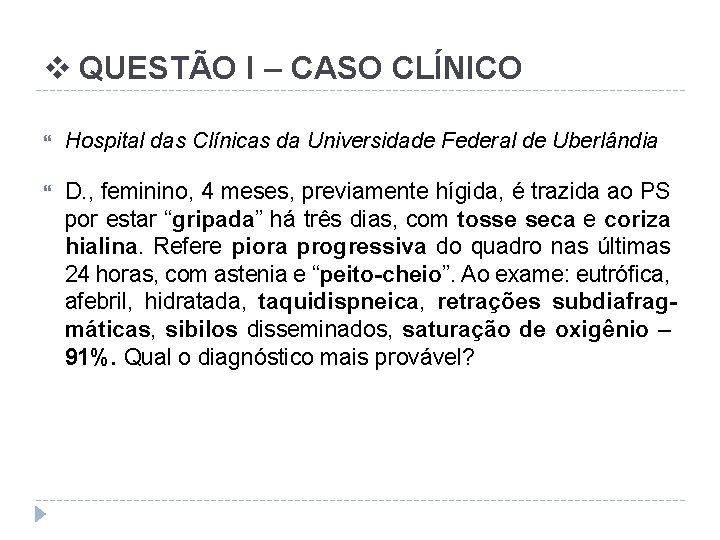 v QUESTÃO I – CASO CLÍNICO Hospital das Clínicas da Universidade Federal de Uberlândia