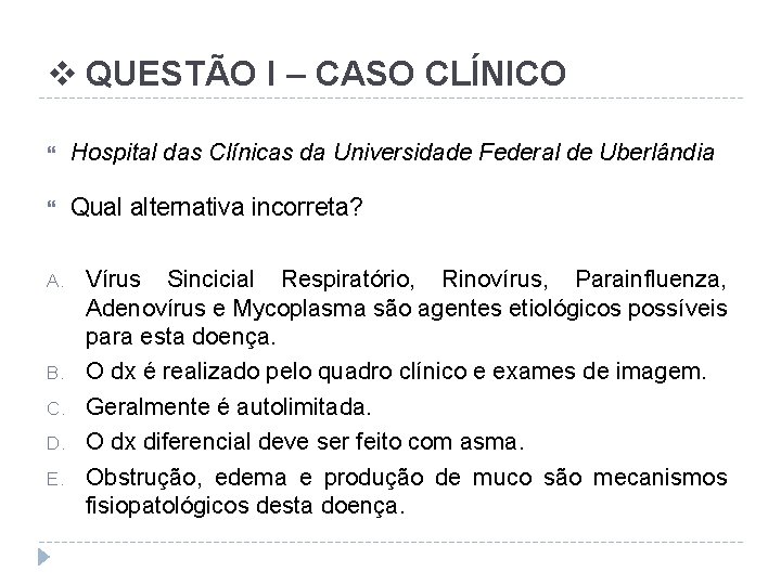 v QUESTÃO I – CASO CLÍNICO Hospital das Clínicas da Universidade Federal de Uberlândia