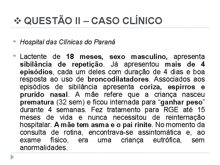 v QUESTÃO II – CASO CLÍNICO Hospital das Clínicas do Paraná Lactente de 18
