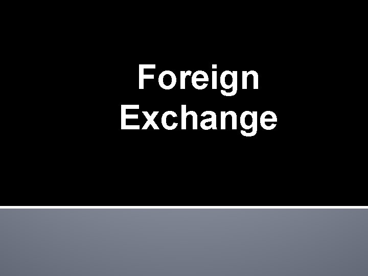 Foreign Exchange 