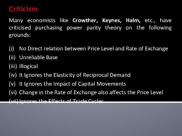 Criticism Many economists like Crowther, Keynes, Halm, etc. , have criticised purchasing power parity