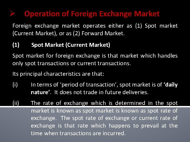Ø Operation of Foreign Exchange Market Foreign exchange market operates either as (1) Spot