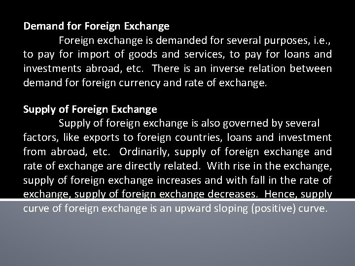 Demand for Foreign Exchange Foreign exchange is demanded for several purposes, i. e. ,