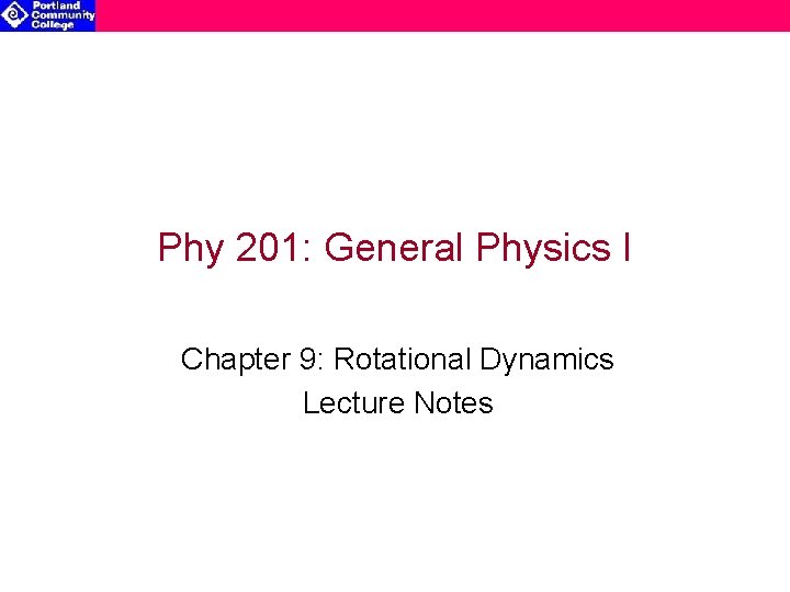 Phy 201 General Physics I Chapter 9 Rotational