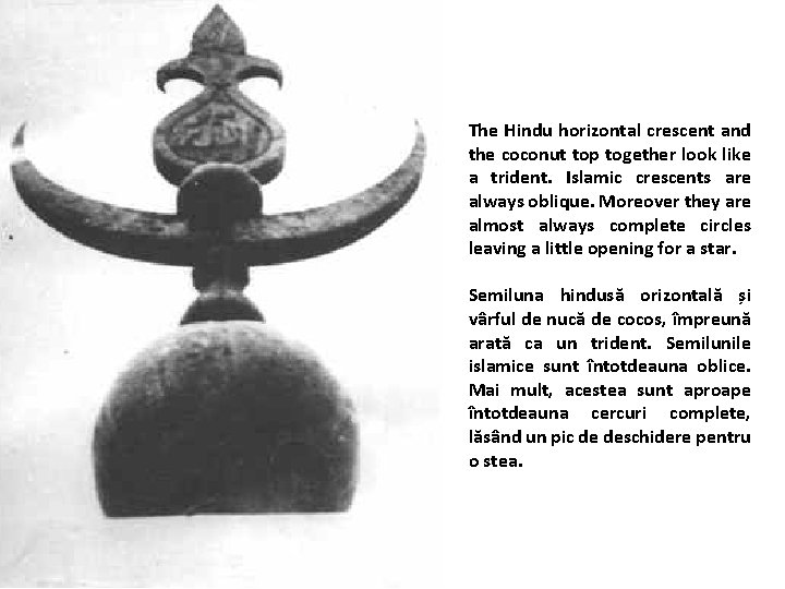 The Hindu horizontal crescent and the coconut top together look like a trident. Islamic