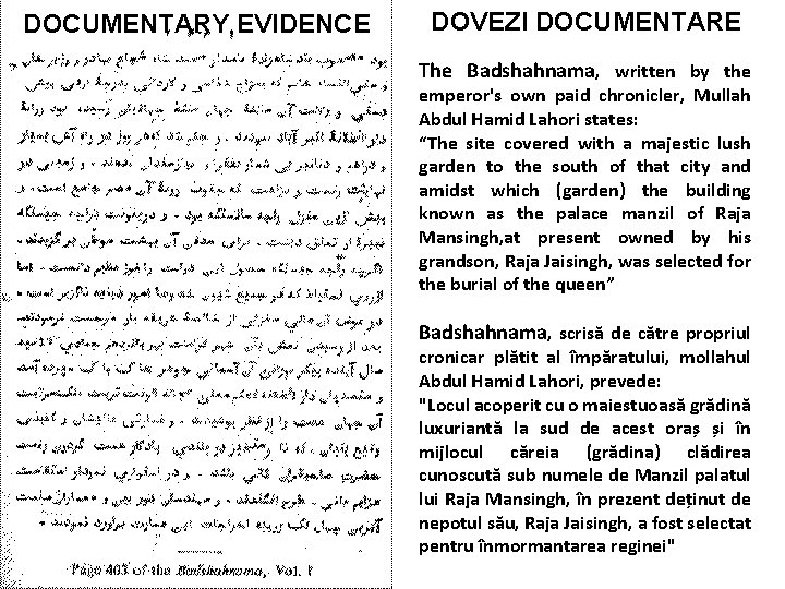 DOCUMENTARY EVIDENCE DOVEZI DOCUMENTARE The Badshahnama, written by the emperor's own paid chronicler, Mullah