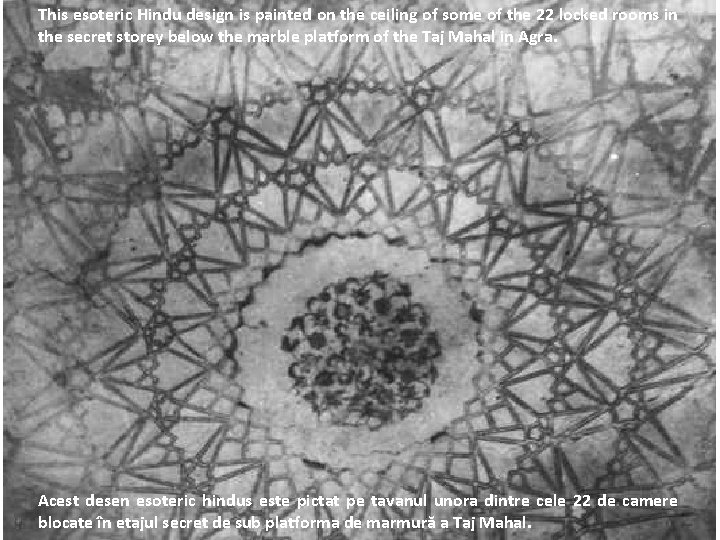 This esoteric Hindu design is painted on the ceiling of some of the 22