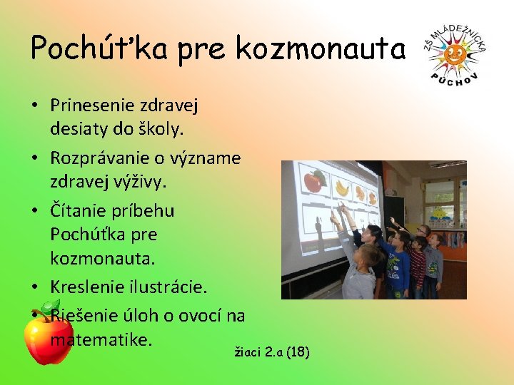 Pochúťka pre kozmonauta • Prinesenie zdravej desiaty do školy. • Rozprávanie o význame zdravej