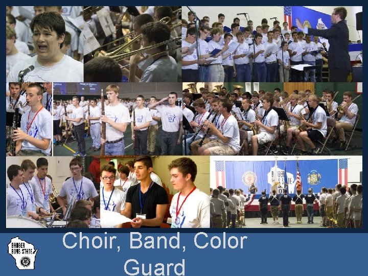 Choir, Band, Color Guard Badger Boys State, Inc. badgerboysstate. com © Updated 2/2015 