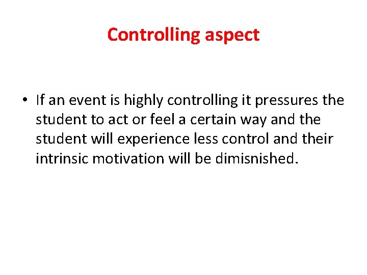 Controlling aspect • If an event is highly controlling it pressures the student to