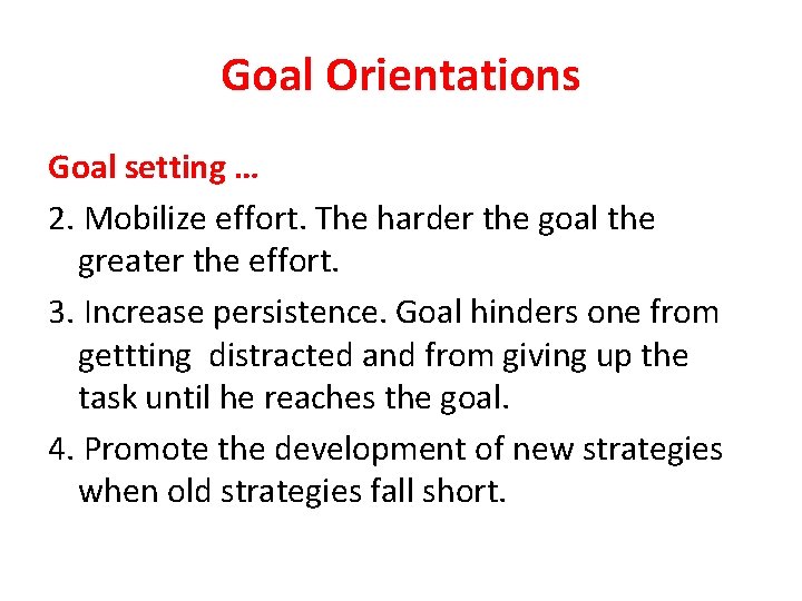 Goal Orientations Goal setting … 2. Mobilize effort. The harder the goal the greater