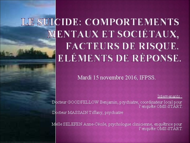 LE SUICIDE: COMPORTEMENTS MENTAUX ET SOCIÉTAUX, FACTEURS DE RISQUE. ELÉMENTS DE RÉPONSE. Mardi 15