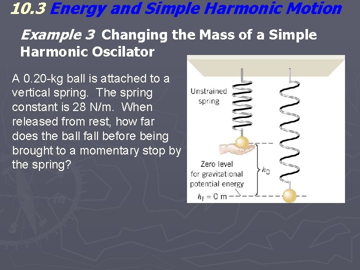 10. 3 Energy and Simple Harmonic Motion Example 3 Changing the Mass of a