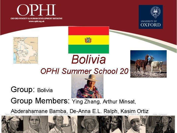 Bolivia OPHI Summer School 2013 Group: Bolivia Group Members: Ying Zhang, Arthur Minsat, Abderahamane