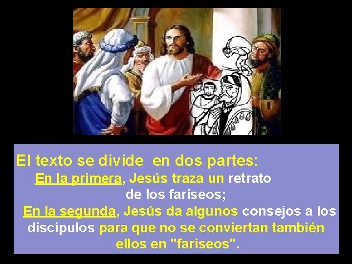 El texto se divide en dos partes: En la primera, Jesús traza un retrato