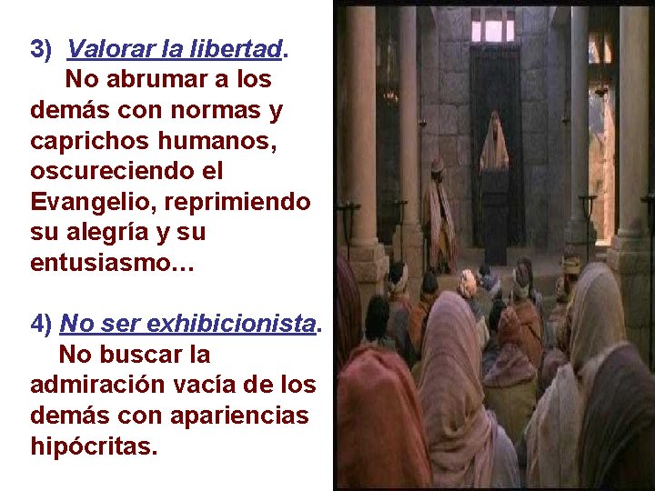 3) Valorar la libertad. No abrumar a los demás con normas y caprichos humanos,