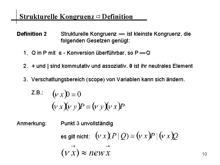 Strukturelle Kongruenz Definition 2 Strukturelle Kongruenz ist kleinste Kongruenz, die folgenden Gesetzen genügt: 1.